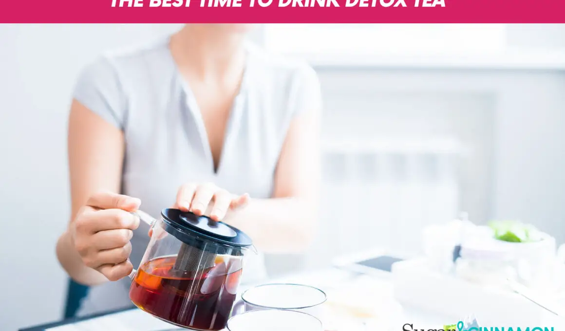 The Best Time to Drink Detox Tea