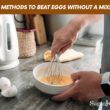 3 Methods To Beat Eggs Without A Mixer