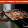 Bake Vs Convection Bake Pizza
