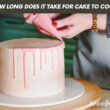 How Long Does It Take For Cake To Cool?