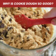 Why Is Cookie Dough So Good?