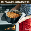 Can You Bake A Cake Without Oil?