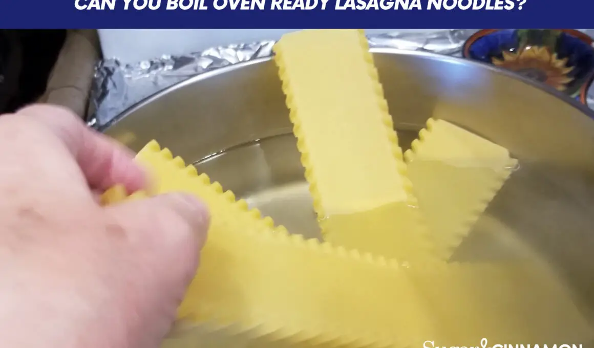 Can You Boil Oven Ready Lasagna Noodles?