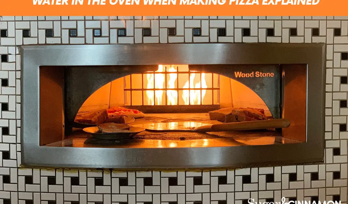 Water In The Oven When Making Pizza Explained