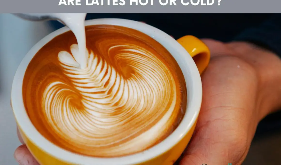 Are Lattes Hot Or Cold