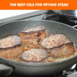 The Best Oils For Frying Steak