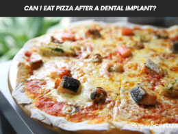 Can I Eat Pizza After A Dental Implant?
