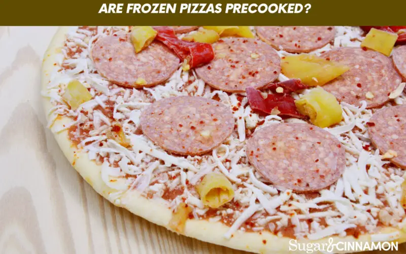 Are Frozen Pizzas Precooked?