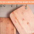 Can You Put A Wooden Cutting Board In The Oven?