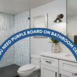 Do You Need Purple Board On Bathroom Ceiling?