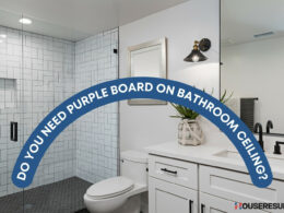 Do You Need Purple Board On Bathroom Ceiling?