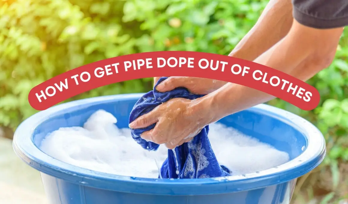 How to Get Pipe Dope Out Of Clothes