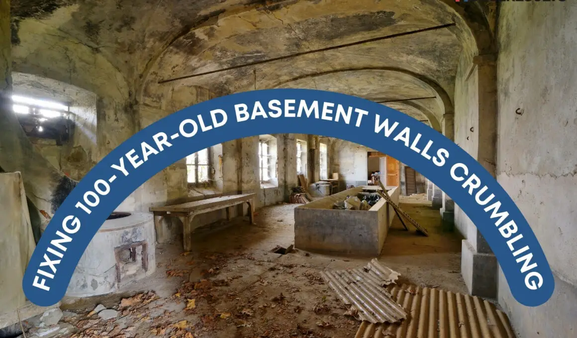 Fixing 100-Year-Old Basement Walls Crumbling: A Detailed Guide