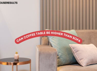 Can Coffee Table Be Higher Than Sofa